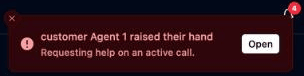 The supervisor's alert: "customer Agent 1 raised their hand — Requesting help on an active call", with an Open button